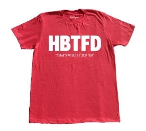 HBTFD That’s What I Told ‘Em Shirt #HBTFD How Bout Them Fucking Dawgs